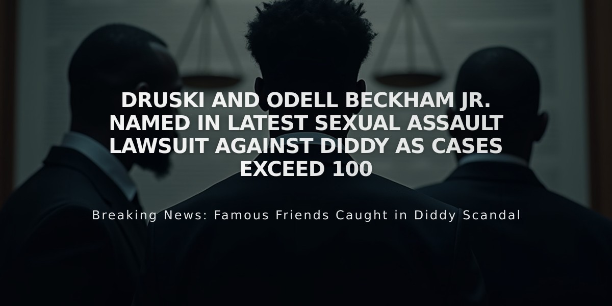 Druski and Odell Beckham Jr. Named in Latest Sexual Assault Lawsuit Against Diddy as Cases Exceed 100