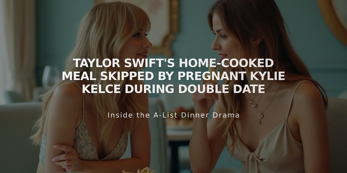 Taylor Swift's Home-Cooked Meal Skipped by Pregnant Kylie Kelce During Double Date